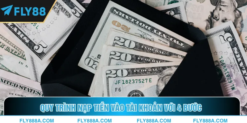 Quy trình nạp tiền vào tài khoản với 4 bước
