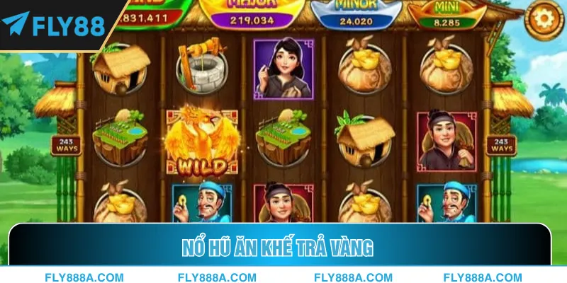 Nổ hũ ăn khế trả vàng