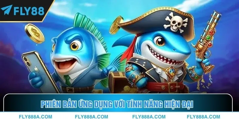 Phiên bản ứng dụng với tính năng hiện đại